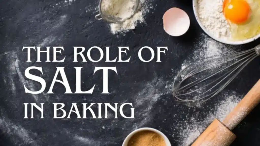 The Role of salt in baking